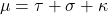 \begin{equation*}  \mu =\tau +\sigma + \kappa  \end{equation*}