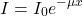 \begin{equation*}  I=I_{0}e^{-\mu  x}  \end{equation*}